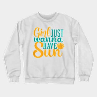 Girls Just Wanna Have Sun Summer T-Shirt Crewneck Sweatshirt